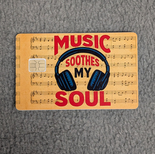 Music soothes my Soul Card Protector Sticker, Overlay, Decorative Only