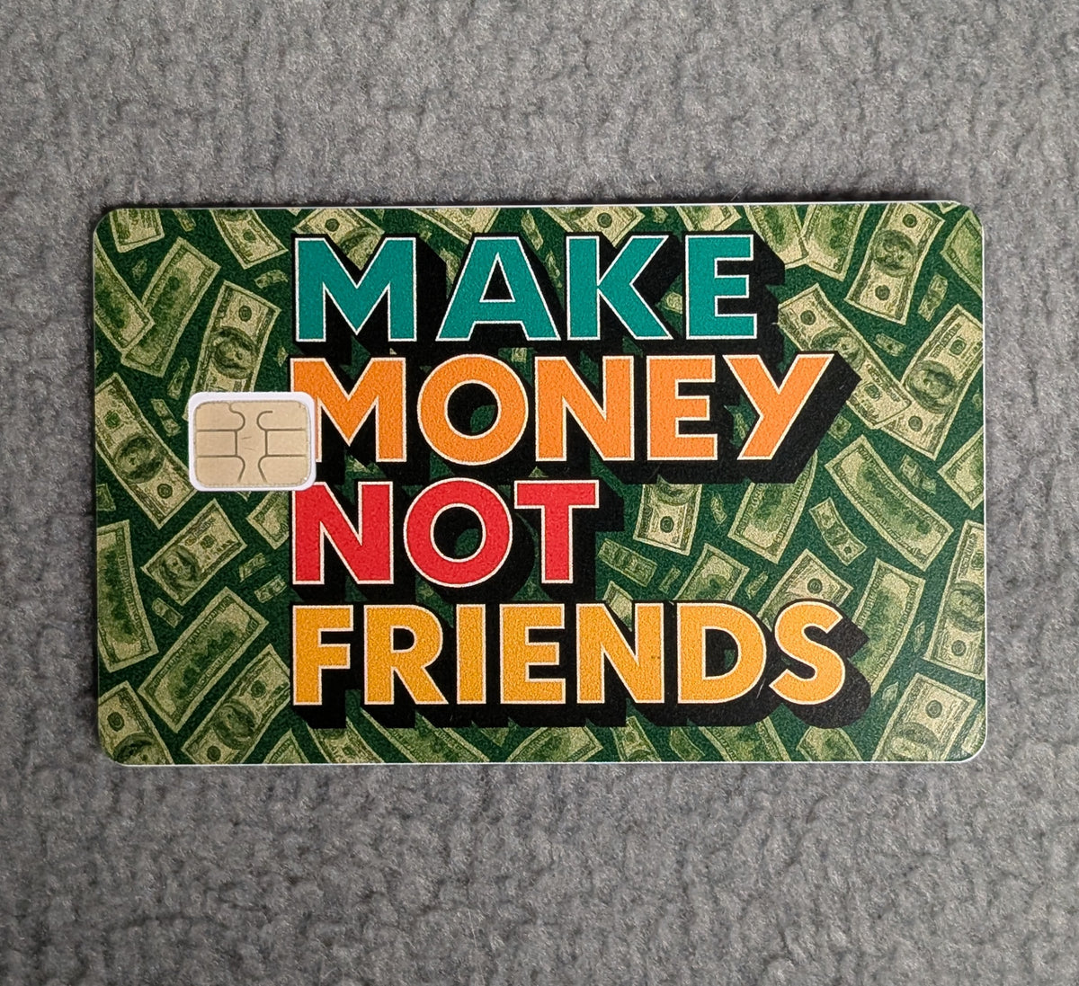 Make Money Not Friends Card Protector Sticker, Overlay, Decorative Only