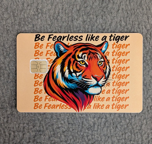 Be fearless like a Tiger Card Protector Sticker, Overlay, Decorative Only