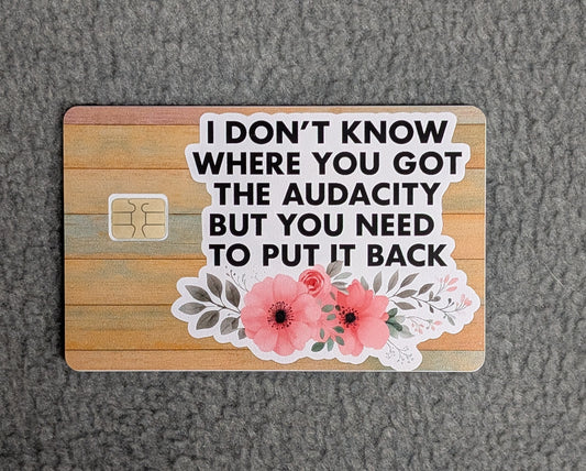 Put Your Audacity Back  Card Protector Sticker, Overlay, Decorative Only