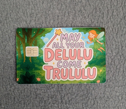 May your Delulu come Trululu Card Protector Sticker, Overlay, Decorative Only